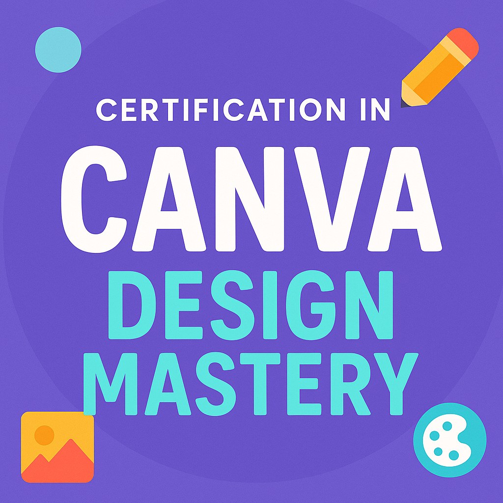 Certification in Canva Design Mastery